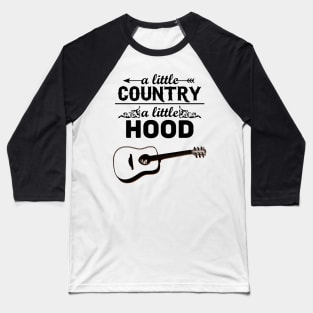 A Little Country A Little Hood Baseball T-Shirt